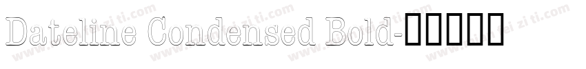 Dateline Condensed Bold字体转换